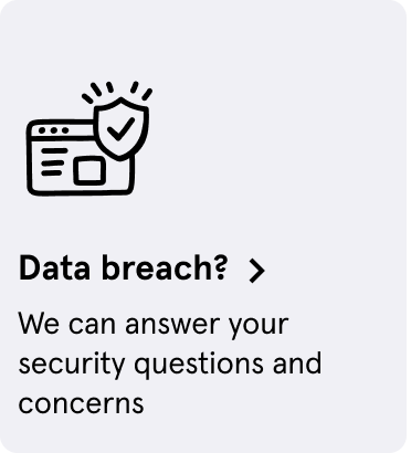 Data breach - We can answer your security questions and concerns